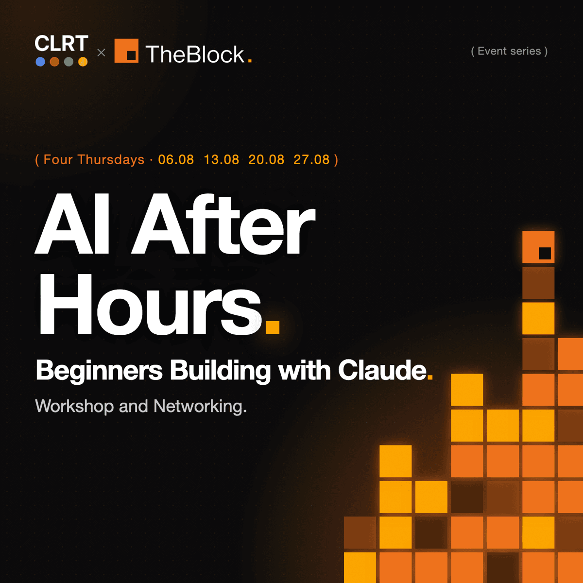 AI After Hours: Beginners Building with Claude. A CLRT x TheBlock event series, four Thursdays in August.
